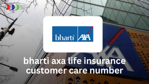 Bharti AXA Life Insurance Customer Care Number : Branch Locator, and More
