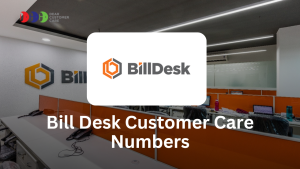 Bill Desk Customer Care Numbers – Get Support for Your Payments
