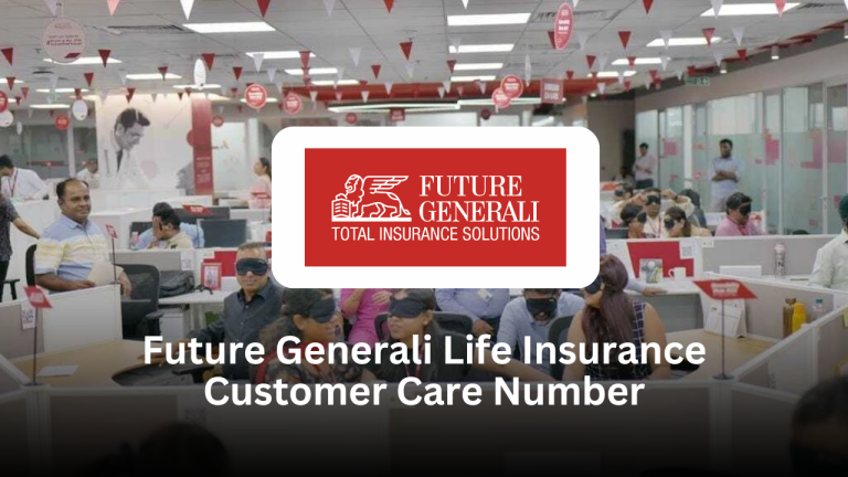 Future Generali Life Insurance Customer Care Number – Complete Support Guide Future Generali Life Insurance Customer Care Number