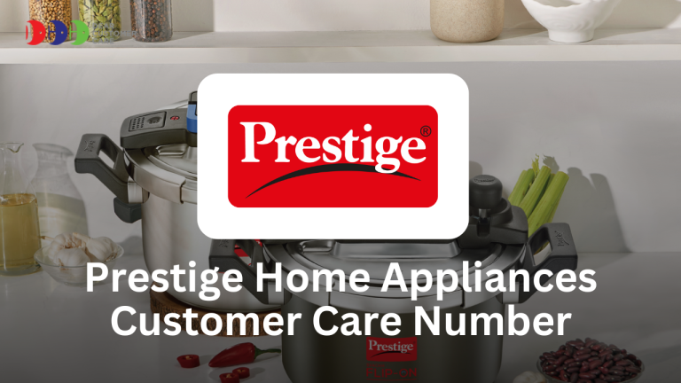 Prestige Customer Care Number – Complete Support Guide for Kitchen Appliances Prestige Customer Care Number