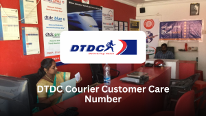 DTDC Courier Customer Care Number: Comprehensive Guide