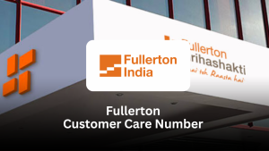 Fullerton Customer Care Number – Complete Support Guide (2025)
