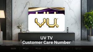 Vu TV Customer Care Number – Complete Guide for Quick Assistance