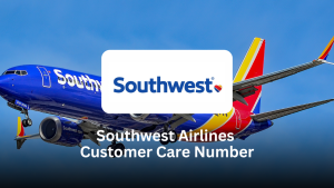 Southwest Airlines Customer Care Number – Your Complete Support Guid