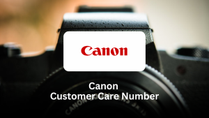Canon Customer Care Number – Your Go-To Guide for Support and Service