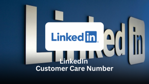 LinkedIn Customer Care Number – Complete Guide to Support & Assistance