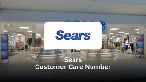 Sears Customer Care Number – Your Complete Guide to Getting Assistance