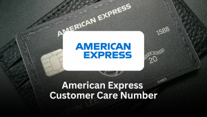 American Express Customer Care Number – Complete Guide