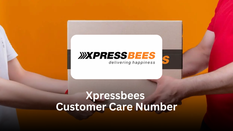 Xpressbees Customer Care Number – Complete Support Guide XpressbeesCustomer Care Number