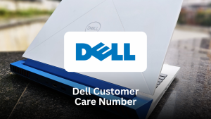 Dell Customer Care Number – Complete Support Guide