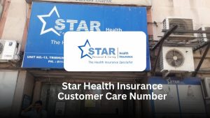 Star Health Insurance Customer Care Number – Full Support Guide with FAQs