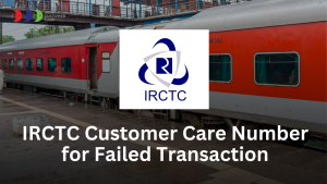 IRCTC Customer Care Number for Failed Transaction