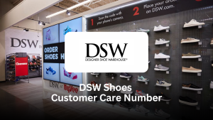 DSW Shoes Customer Care Number: Complete Guide for Hassle-Free Shopping Support