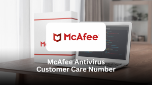 McAfee Antivirus Customer Care Number – Complete Guide to Support, Help & Troubleshooting