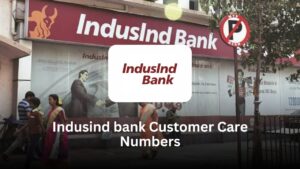 IndusInd Bank Customer Care Number: Complete Guide to Contact Support for Banking, Cards, Loans & More