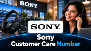 Sony Customer Care Number in India: Support, Warranty and Service